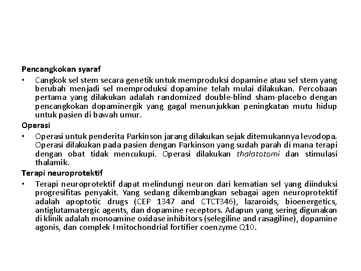 Pencangkokan syaraf • Cangkok sel stem secara genetik untuk memproduksi dopamine atau sel stem