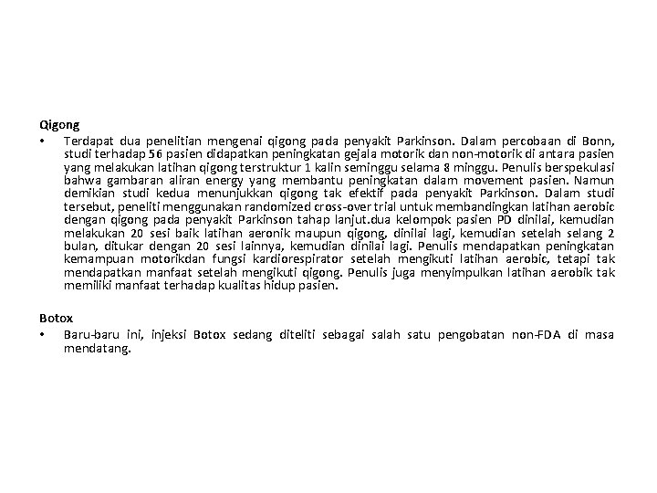 Qigong • Terdapat dua penelitian mengenai qigong pada penyakit Parkinson. Dalam percobaan di Bonn,