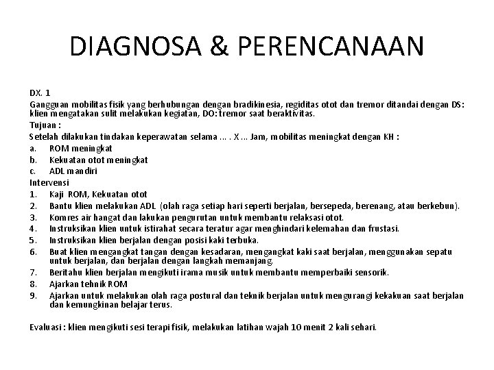 DIAGNOSA & PERENCANAAN DX. 1 Gangguan mobilitas fisik yang berhubungan dengan bradikinesia, regiditas otot