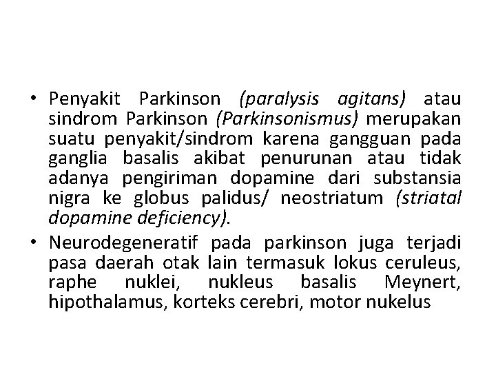  • Penyakit Parkinson (paralysis agitans) atau sindrom Parkinson (Parkinsonismus) merupakan suatu penyakit/sindrom karena