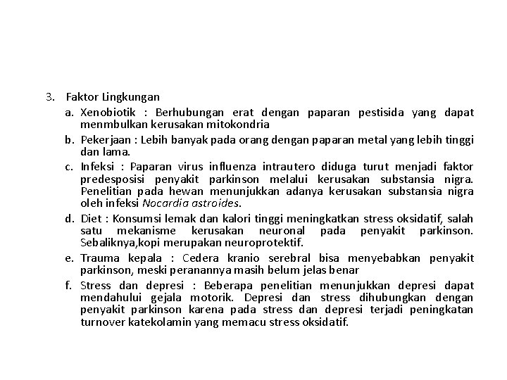 3. Faktor Lingkungan a. Xenobiotik : Berhubungan erat dengan paparan pestisida yang dapat menmbulkan