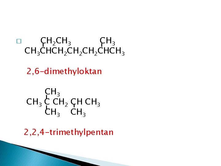 � CH 2 CH 3 CHCH 2 CH 2 CHCH 3 2, 6 -dimethyloktan