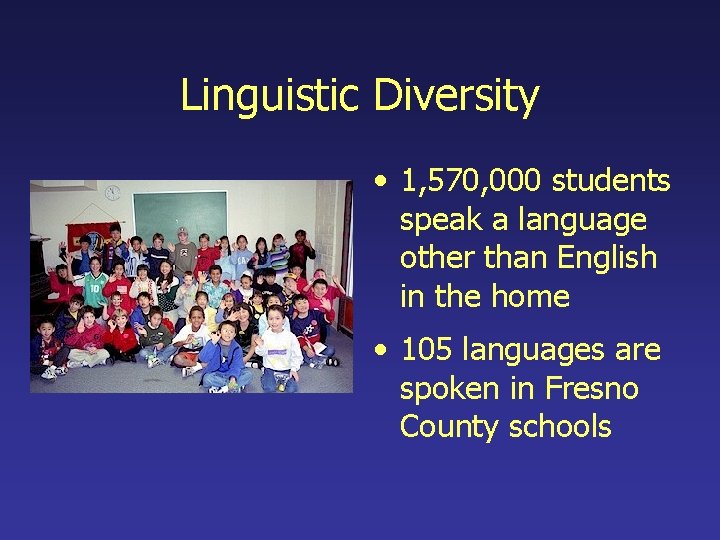 Linguistic Diversity • 1, 570, 000 students speak a language other than English in