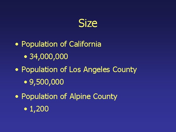 Size • Population of California • 34, 000 • Population of Los Angeles County