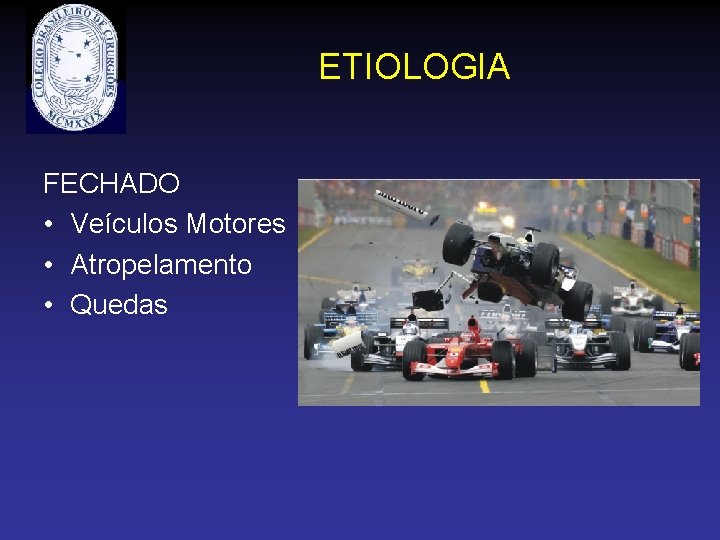 ETIOLOGIA FECHADO • Veículos Motores • Atropelamento • Quedas 