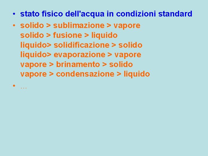  • stato fisico dell'acqua in condizioni standard • solido > sublimazione > vapore