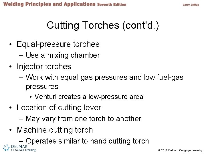 Cutting Torches (cont'd. ) • Equal-pressure torches – Use a mixing chamber • Injector