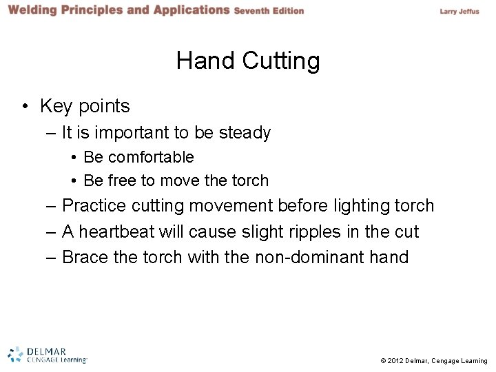 Hand Cutting • Key points – It is important to be steady • Be