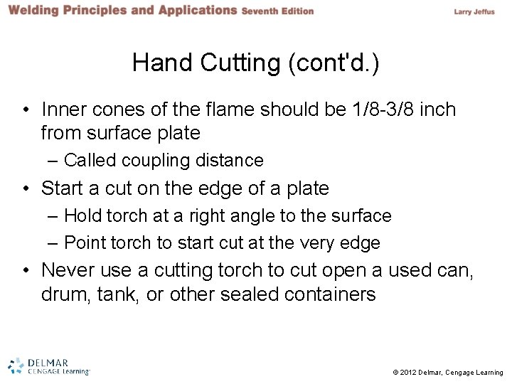 Hand Cutting (cont'd. ) • Inner cones of the flame should be 1/8 -3/8