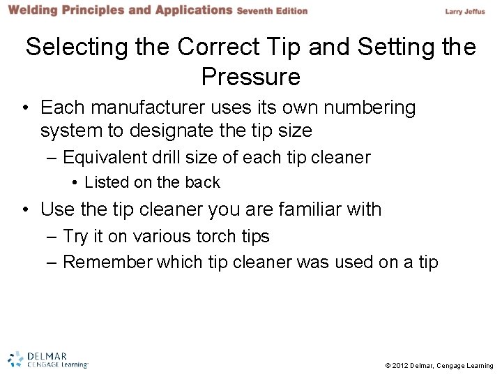 Selecting the Correct Tip and Setting the Pressure • Each manufacturer uses its own