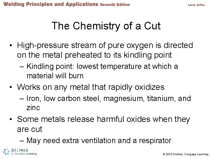 The Chemistry of a Cut • High-pressure stream of pure oxygen is directed on