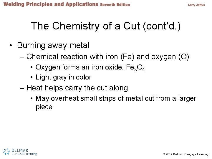 The Chemistry of a Cut (cont'd. ) • Burning away metal – Chemical reaction