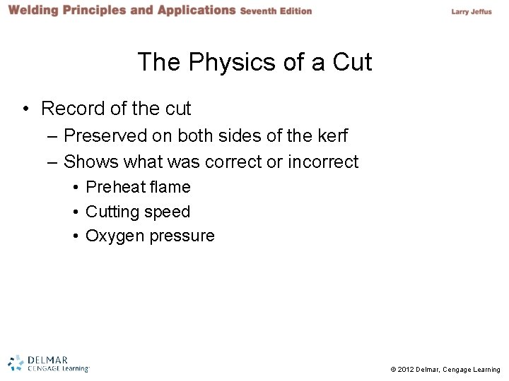 The Physics of a Cut • Record of the cut – Preserved on both