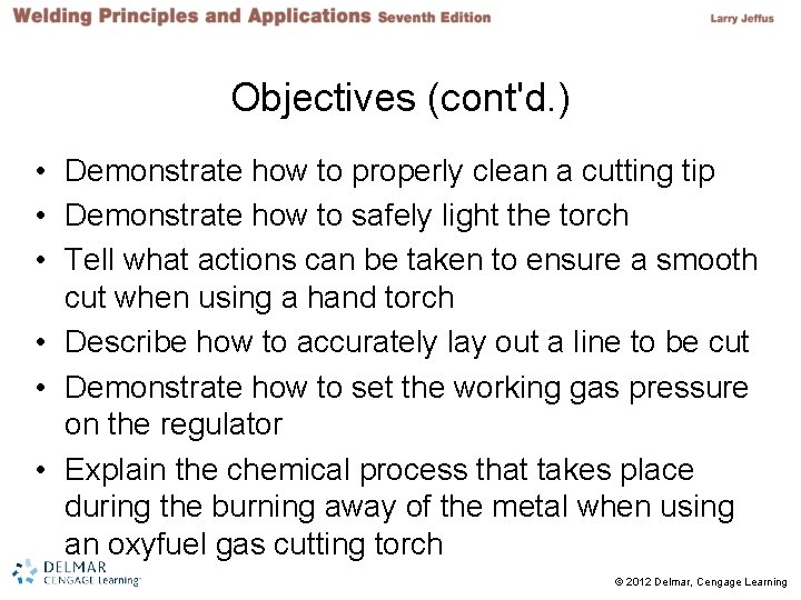 Objectives (cont'd. ) • Demonstrate how to properly clean a cutting tip • Demonstrate