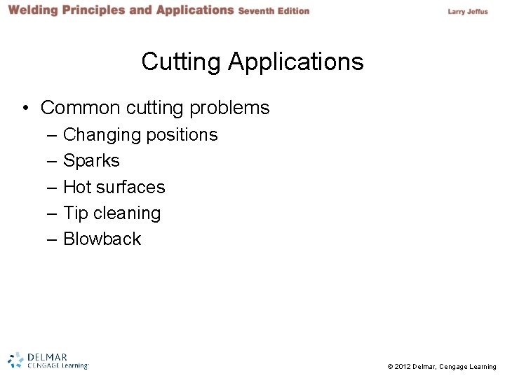 Cutting Applications • Common cutting problems – Changing positions – Sparks – Hot surfaces