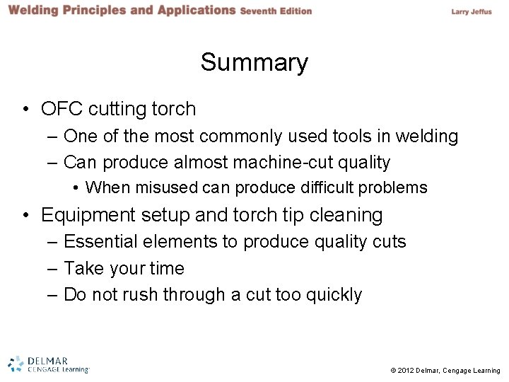 Summary • OFC cutting torch – One of the most commonly used tools in