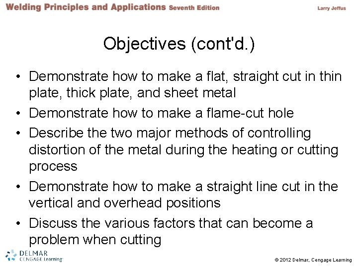 Objectives (cont'd. ) • Demonstrate how to make a flat, straight cut in thin