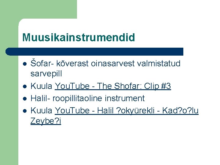 Muusikainstrumendid l l Šofar- kõverast oinasarvest valmistatud sarvepill Kuula You. Tube - The Shofar: