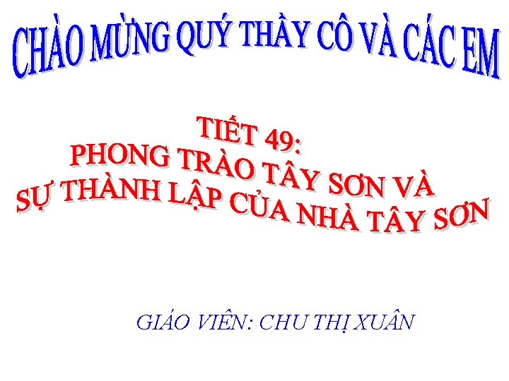 GIÁO VIÊN: CHU THỊ XU N GIÁO VIÊN: CHU THỊ XU N