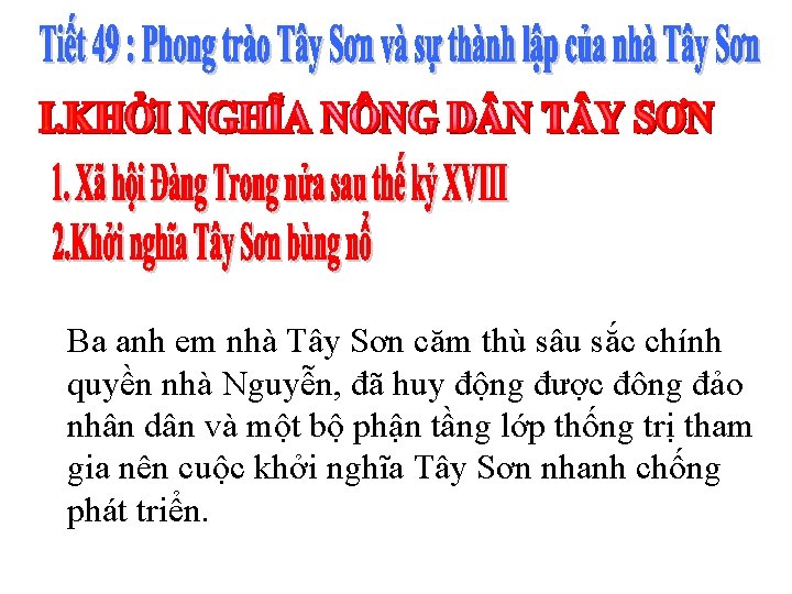 Ba anh em nhà Tây Sơn căm thù sâu sắc chính quyền nhà Nguyễn, Ba anh em nhà Tây Sơn căm thù sâu sắc chính quyền nhà Nguyễn,