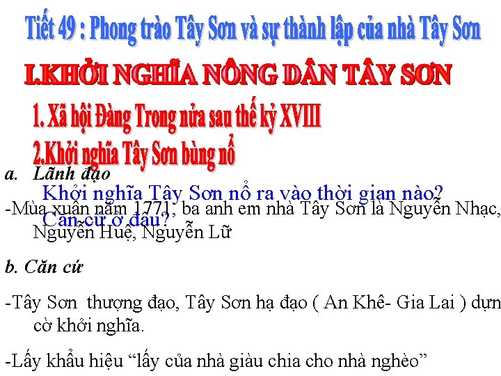 a. Lãnh đạo Khởi nghĩa Tây Sơn nổ ra vào thời gian nào? -Mùa a. Lãnh đạo Khởi nghĩa Tây Sơn nổ ra vào thời gian nào? -Mùa