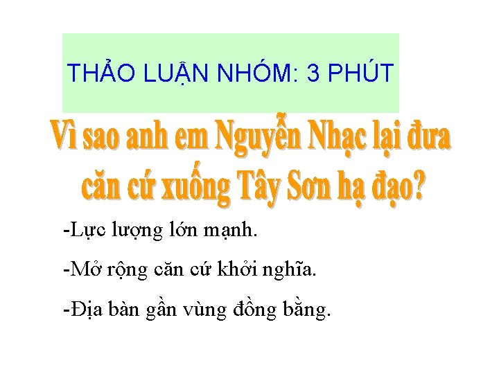 THẢO LUẬN NHÓM: 3 PHÚT -Lực lượng lớn mạnh. -Mở rộng căn cứ khởi THẢO LUẬN NHÓM: 3 PHÚT -Lực lượng lớn mạnh. -Mở rộng căn cứ khởi