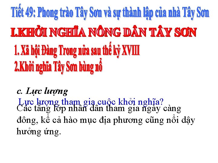 c. Lực lượng tham gia cuộc khởi nghĩa? Các tầng lớp nhân dân tham c. Lực lượng tham gia cuộc khởi nghĩa? Các tầng lớp nhân dân tham