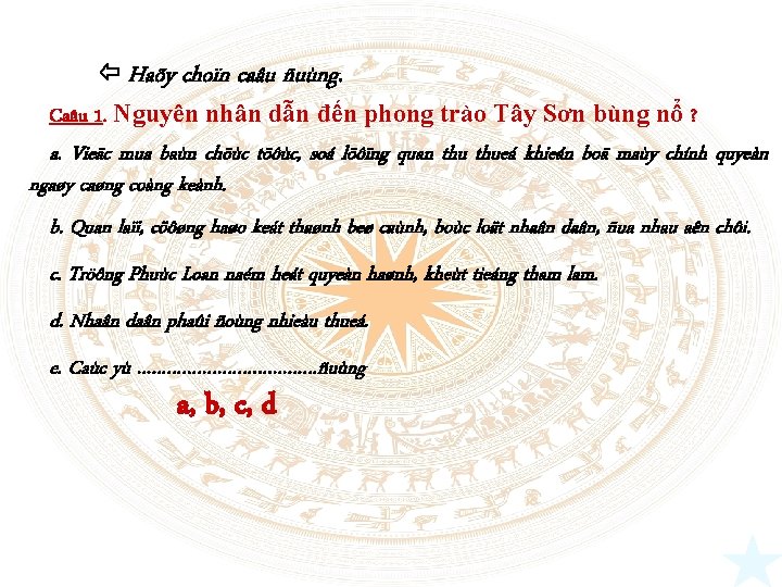 Haõy choïn caâu ñuùng. Caâu 1. Nguyên nhân dẫn đến phong trào Tây Haõy choïn caâu ñuùng. Caâu 1. Nguyên nhân dẫn đến phong trào Tây