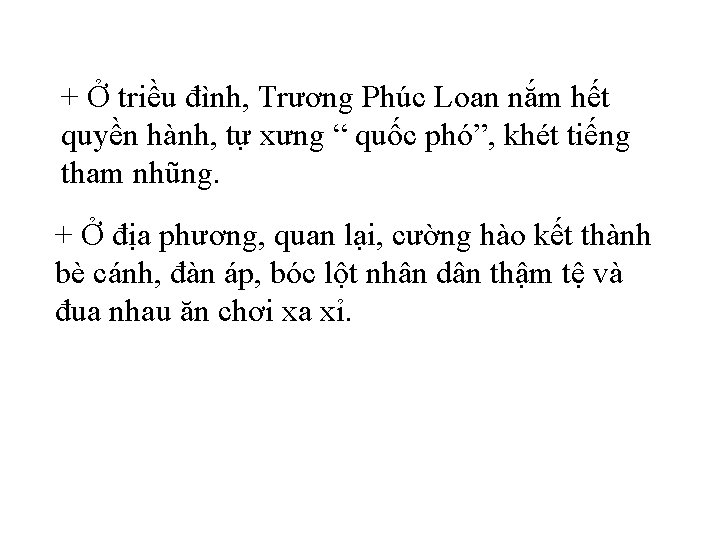 + Ở triều đình, Trương Phúc Loan nắm hết quyền hành, tự xưng “ + Ở triều đình, Trương Phúc Loan nắm hết quyền hành, tự xưng “