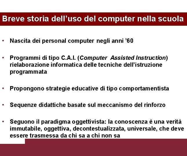 Breve storia dell’uso del computer nella scuola • Nascita dei personal computer negli anni