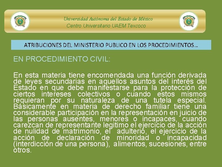 Universidad Autónoma del Estado de México Centro Universitario UAEM Texcoco ATRIBUCIONES DEL MINISTERIO PUBLICO