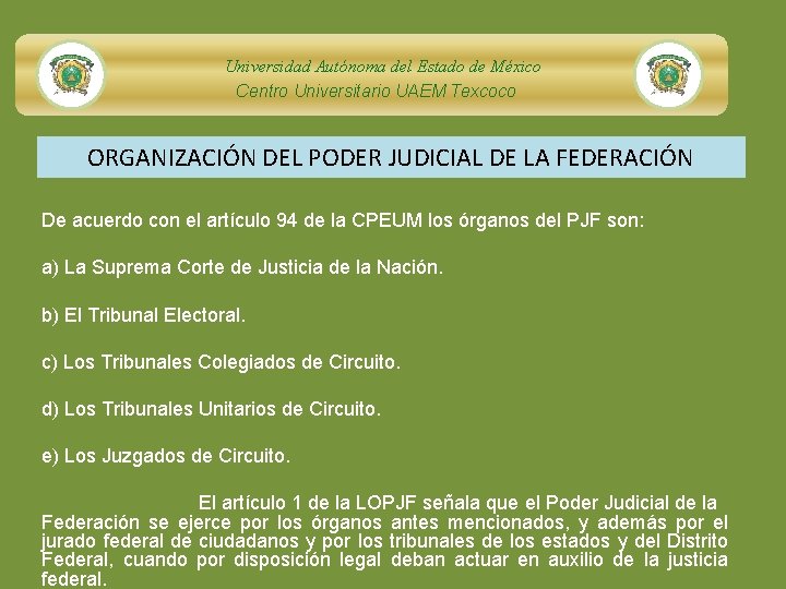 Universidad Autónoma del Estado de México Centro Universitario UAEM Texcoco ORGANIZACIÓN DEL PODER JUDICIAL