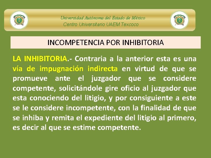 Universidad Autónoma del Estado de México Centro Universitario UAEM Texcoco INCOMPETENCIA POR INHIBITORIA LA