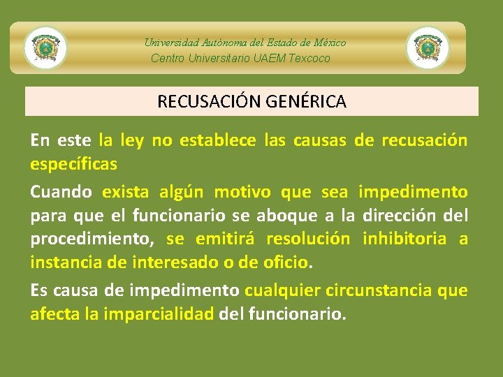 Universidad Autónoma del Estado de México Centro Universitario UAEM Texcoco RECUSACIÓN GENÉRICA En este