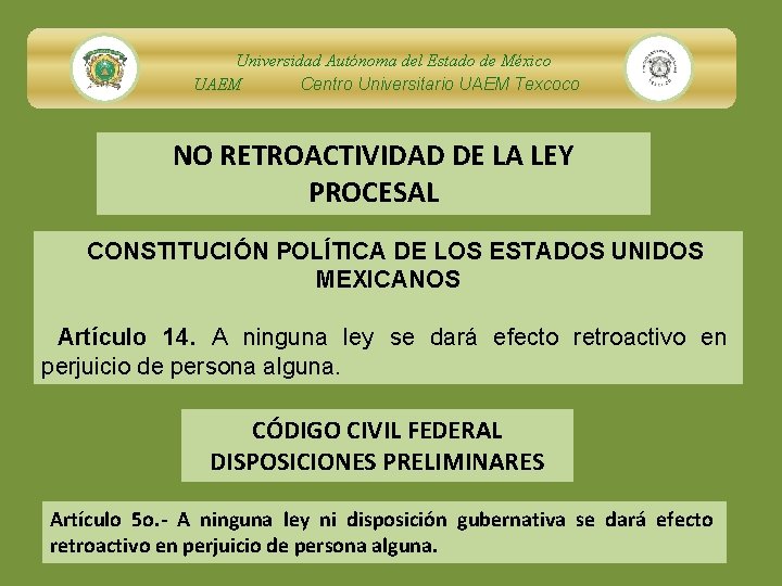 Universidad Autónoma del Estado de México UAEM Centro Universitario UAEM Texcoco NO RETROACTIVIDAD DE