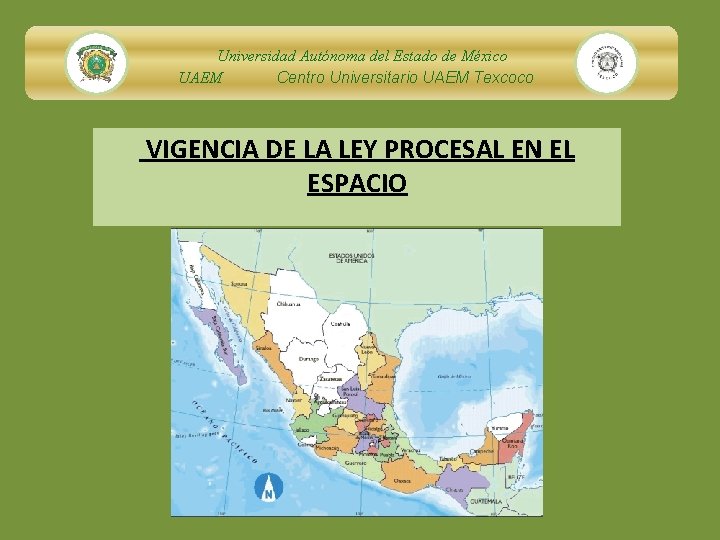 Universidad Autónoma del Estado de México UAEM Centro Universitario UAEM Texcoco VIGENCIA DE LA