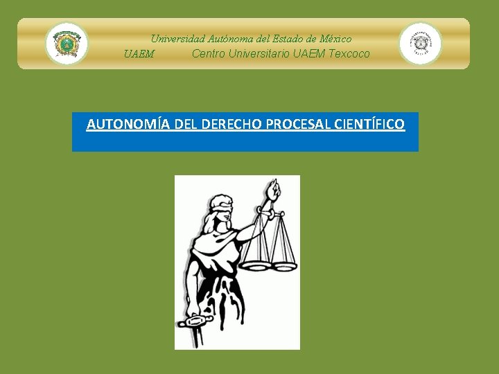 Universidad Autónoma del Estado de México UAEM Centro Universitario UAEM Texcoco AUTONOMÍA DEL DERECHO