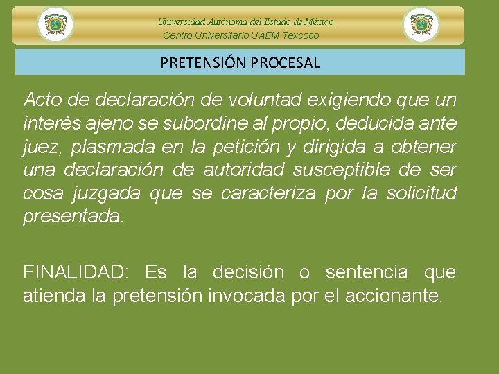 Universidad Autónoma del Estado de México Centro Universitario UAEM Texcoco PRETENSIÓN PROCESAL Acto de