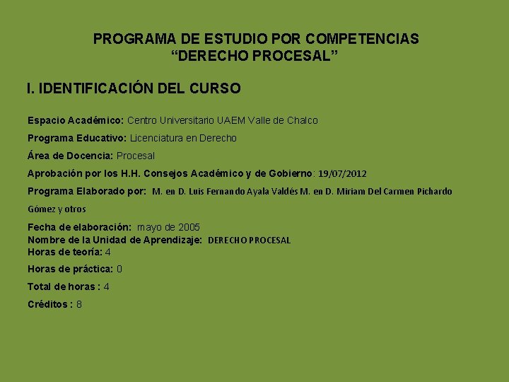  PROGRAMA DE ESTUDIO POR COMPETENCIAS “DERECHO PROCESAL” I. IDENTIFICACIÓN DEL CURSO Espacio Académico: