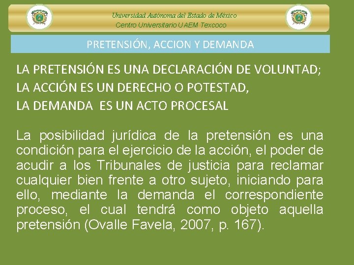 Universidad Autónoma del Estado de México Centro Universitario UAEM Texcoco PRETENSIÓN, ACCION Y DEMANDA