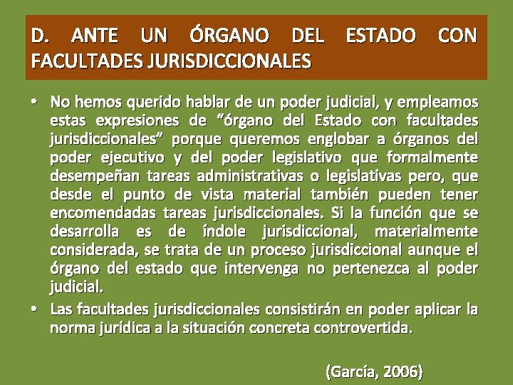 D. ANTE UN ÓRGANO DEL ESTADO CON FACULTADES JURISDICCIONALES • No hemos querido hablar