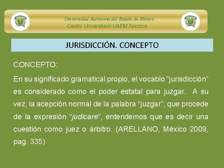 Universidad Autónoma del Estado de México Centro Universitario UAEM Texcoco JURISDICCIÓN. CONCEPTO: En su