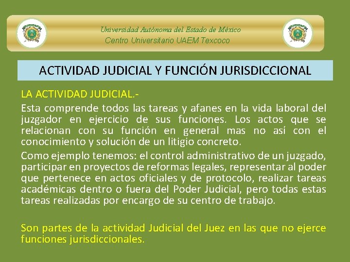 Universidad Autónoma del Estado de México Centro Universitario UAEM Texcoco ACTIVIDAD JUDICIAL Y FUNCIÓN