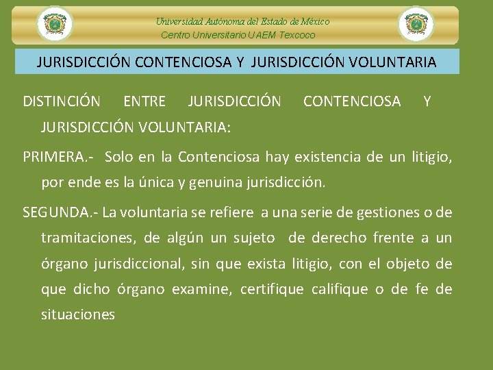 Universidad Autónoma del Estado de México Centro Universitario UAEM Texcoco JURISDICCIÓN CONTENCIOSA Y JURISDICCIÓN