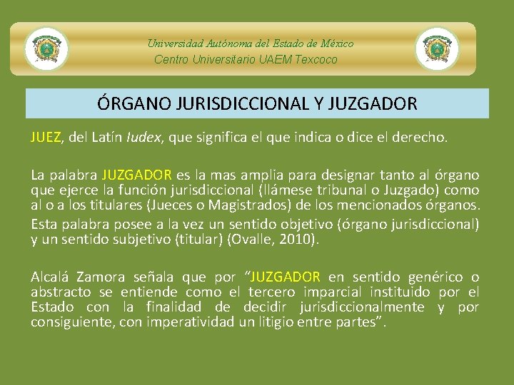Universidad Autónoma del Estado de México Centro Universitario UAEM Texcoco ÓRGANO JURISDICCIONAL Y JUZGADOR