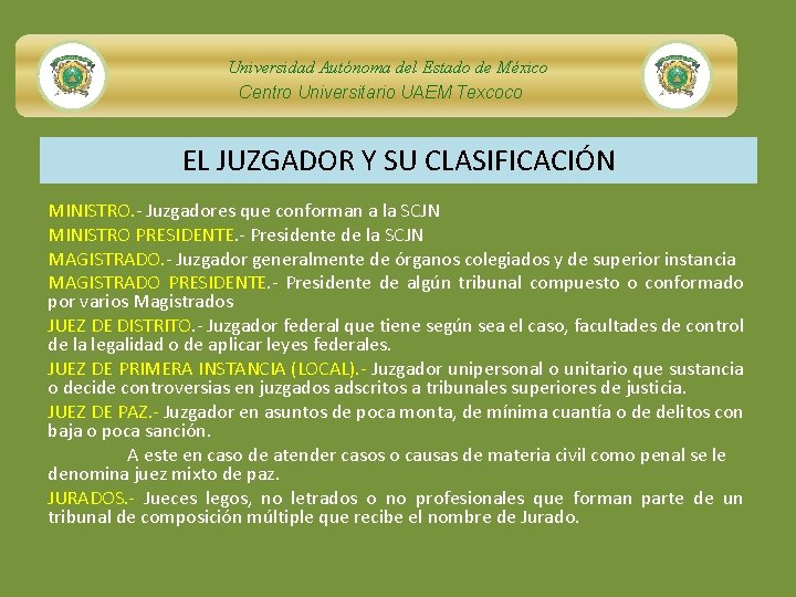 Universidad Autónoma del Estado de México Centro Universitario UAEM Texcoco EL JUZGADOR Y SU