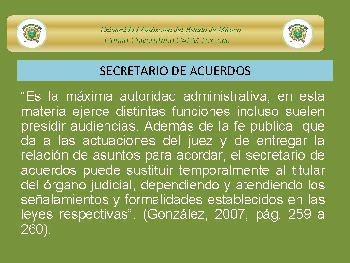 Universidad Autónoma del Estado de México Centro Universitario UAEM Texcoco SECRETARIO DE ACUERDOS “Es