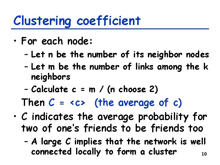 Clustering coefficient • For each node: – Let n be the number of its Clustering coefficient • For each node: – Let n be the number of its