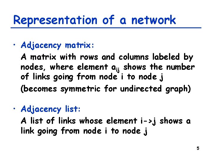 Representation of a network • Adjacency matrix: A matrix with rows and columns labeled Representation of a network • Adjacency matrix: A matrix with rows and columns labeled