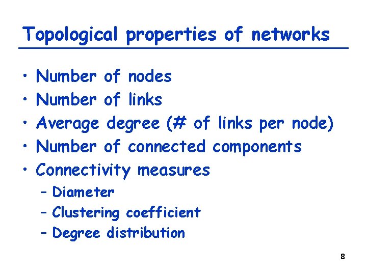 Topological properties of networks • • • Number of nodes Number of links Average Topological properties of networks • • • Number of nodes Number of links Average